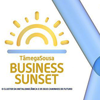 ‘Business Sunset’ dedicado à Metalomecânica, em Amarante